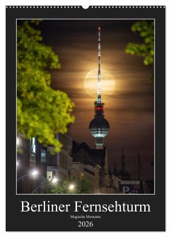 Cover Berliner Fernsehturm - Magische Momente (Wandkalender 2026 DIN A2 hoch), CALVENDO Monatskalender
