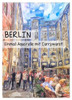 Cover Berlin - Einmal Aquarelle mit Currywurst! (Wandkalender 2026 DIN A2 hoch), CALVENDO Monatskalender