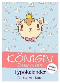 Königin über alles! Typokalender für starke Frauen (Wandkalender 2026 DIN A3 hoch), CALVENDO Monatskalender