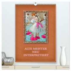 Alte Meister neu interpretiert (hochwertiger Premium Wandkalender 2026 DIN A2 hoch), Kunstdruck in Hochglanz Alte Meister neu interpretiert (hochwertiger Premium Wandkalender 2026 DIN A2 hoch), Kunstdruck in Hochglanz