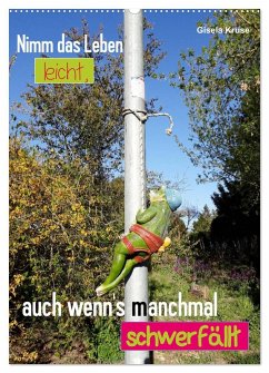 Nimm das Leben leicht, auch wenn's manchmal schwerfällt (Wandkalender 2026 DIN A2 hoch), CALVENDO Monatskalender