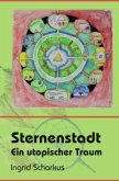 Sternenstadt - ein utopischer Traum Sternenstadt - ein utopischer Traum