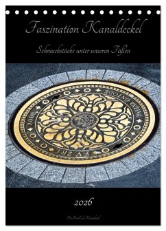 Faszination Kanaldeckel (Tischkalender 2026 DIN A5 hoch), CALVENDO Monatskalender Faszination Kanaldeckel (Tischkalender 2026 DIN A5 hoch), CALVENDO Monatskalender