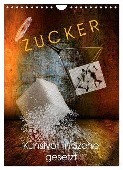 Cover ZUCKER - kunstvoll in Szene gesetzt (Wandkalender 2026 DIN A4 hoch), CALVENDO Monatskalender