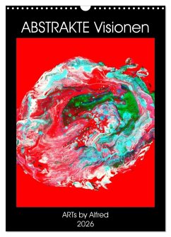 Abstrakte Visionen (Wandkalender 2026 DIN A3 hoch), CALVENDO Monatskalender Abstrakte Visionen (Wandkalender 2026 DIN A3 hoch), CALVENDO Monatskalender