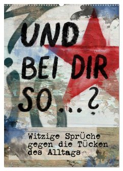 Und bei dir so ...? Witzige Sprüche gegen die Tücken des Alltags (Wandkalender 2026 DIN A2 hoch), CALVENDO Monatskalender Und bei dir so ...? Witzige Sprüche gegen die Tücken des Alltags (Wandkalender 2026 DIN A2 hoch), CALVENDO Monatskalender