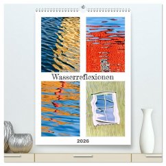 Wasserreflexionen (hochwertiger Premium Wandkalender 2026 DIN A2 hoch), Kunstdruck in Hochglanz Wasserreflexionen (hochwertiger Premium Wandkalender 2026 DIN A2 hoch), Kunstdruck in Hochglanz