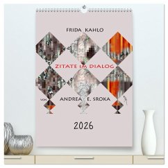 Frida Kahlo - Zitate im Dialog (hochwertiger Premium Wandkalender 2026 DIN A2 hoch), Kunstdruck in Hochglanz Frida Kahlo - Zitate im Dialog (hochwertiger Premium Wandkalender 2026 DIN A2 hoch), Kunstdruck in Hochglanz