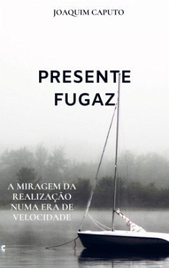 PRESENTE FUGAZ - Caputo, Joaquim
