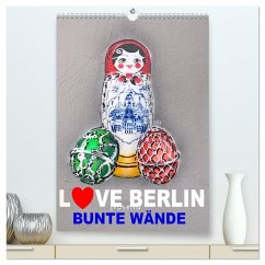 LOVE BERLIN - BUNTE WÄNDE (hochwertiger Premium Wandkalender 2026 DIN A2 hoch), Kunstdruck in Hochglanz