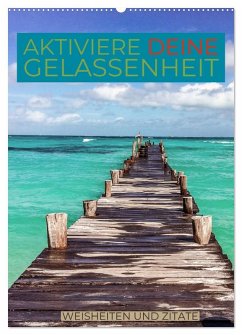 Aktiviere deine Gelassenheit Weisheiten und Zitate (Wandkalender 2026 DIN A2 hoch), CALVENDO Monatskalender