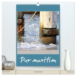 Pur maritim (hochwertiger Premium Wandkalender 2026 DIN A2 hoch), Kunstdruck in Hochglanz Pur maritim (hochwertiger Premium Wandkalender 2026 DIN A2 hoch), Kunstdruck in Hochglanz