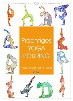 Cover Prächtiges Yoga Pouring - Yoga verschmilzt mit Kunst (Wandkalender 2026 DIN A3 hoch), CALVENDO Monatskalender