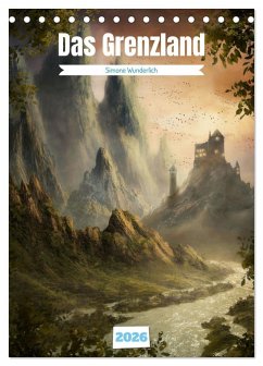 Das Grenzland (Tischkalender 2026 DIN A5 hoch), CALVENDO Monatskalender