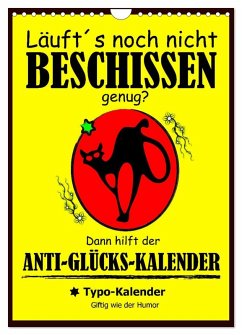 Läuft´s noch nicht beschissen genug? Dann hilft der Anti-Glücks-Kalender! (Wandkalender 2026 DIN A4 hoch), CALVENDO Monatskalender Läuft´s noch nicht beschissen genug? Dann hilft der Anti-Glücks-Kalender! (Wandkalender 2026 DIN A4 hoch), CALVENDO Monatskalender