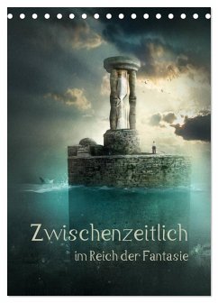 Zwischenzeitlich im Reich der Fantasie (Tischkalender 2026 DIN A5 hoch), CALVENDO Monatskalender Zwischenzeitlich im Reich der Fantasie (Tischkalender 2026 DIN A5 hoch), CALVENDO Monatskalender