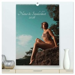 Natur und Sinnlichkeit (hochwertiger Premium Wandkalender 2026 DIN A2 hoch), Kunstdruck in Hochglanz Natur und Sinnlichkeit (hochwertiger Premium Wandkalender 2026 DIN A2 hoch), Kunstdruck in Hochglanz