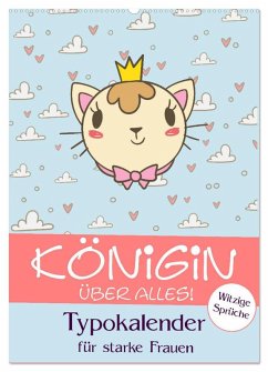Königin über alles! Typokalender für starke Frauen (Wandkalender 2026 DIN A2 hoch), CALVENDO Monatskalender Königin über alles! Typokalender für starke Frauen (Wandkalender 2026 DIN A2 hoch), CALVENDO Monatskalender