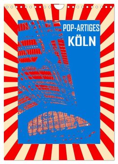 Cover Pop-Artiges Köln (Wandkalender 2026 DIN A4 hoch), CALVENDO Monatskalender