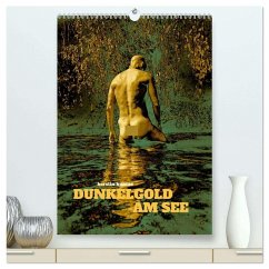 DUNKELGOLD AM SEE (hochwertiger Premium Wandkalender 2026 DIN A2 hoch), Kunstdruck in Hochglanz