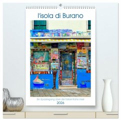 L'isola di Burano - Ein Spaziergang über die farbenfrohe Insel (hochwertiger Premium Wandkalender 2026 DIN A2 hoch), Kunstdruck in Hochglanz L'isola di Burano - Ein Spaziergang über die farbenfrohe Insel (hochwertiger Premium Wandkalender 2026 DIN A2 hoch), Kunstdruck in Hochglanz