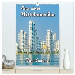 Reise durch Mittelamerika - Urlaubsplaner (hochwertiger Premium Wandkalender 2026 DIN A2 hoch), Kunstdruck in Hochglanz Reise durch Mittelamerika - Urlaubsplaner (hochwertiger Premium Wandkalender 2026 DIN A2 hoch), Kunstdruck in Hochglanz