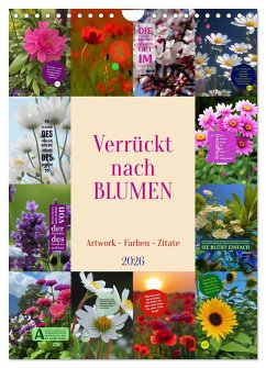 Cover Verrückt nach BLUMEN Artwork - Farben - Zitate (Wandkalender 2026 DIN A4 hoch), CALVENDO Monatskalender