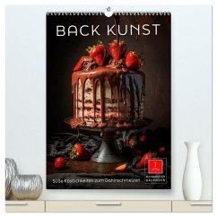 Back Kunst - Süße Köstlichkeiten zum Dahinschmelzen (hochwertiger Premium Wandkalender 2026 DIN A2 hoch), Kunstdruck in Hochglanz