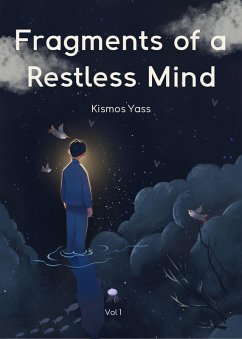 Fragments of a Restless Mind - Volume 1 (Echoes of Me, #1) (eBook, ePUB) Cover Fragments of a Restless Mind - Volume 1 (Echoes of Me, #1) (eBook, ePUB)