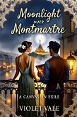 Moonlight over Montmartre: A Canvas in Exile (eBook, ePUB) Moonlight over Montmartre: A Canvas in Exile (eBook, ePUB)