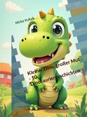 Kleiner Dino, großer Mut - 10 Dinosauriergeschichten (eBook, ePUB) Kleiner Dino, großer Mut - 10 Dinosauriergeschichten (eBook, ePUB)
