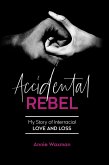 Accidental Rebel: My Story of Interracial Love and Loss (eBook, ePUB) Accidental Rebel: My Story of Interracial Love and Loss (eBook, ePUB)