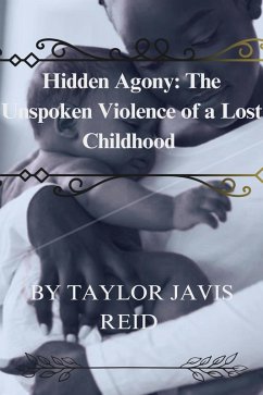 Hidden Agony: The Unspoken Violence of a Lost Childhood (eBook, ePUB) - Cj7