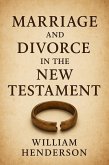 Marriage and Divorce in the New Testament (eBook, ePUB) Marriage and Divorce in the New Testament (eBook, ePUB)
