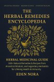 The Herbal Remedies Encyclopedia: Herbal Medicinal Guide - 550+ Natural Remedies & Recipes from Ancestral Wisdom, Modern Science, and Legendary Herbalists for Lifelong Health & Immunity (eBook, ePUB) The Herbal Remedies Encyclopedia: Herbal Medicinal Guide - 550+ Natural Remedies & Recipes from Ancestral Wisdom, Modern Science, and Legendary Herbalists for Lifelong Health & Immunity (eBook, ePUB)