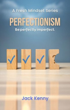 Cover Perfectionism: Be Perfectly Imperfect (A Fresh Mindset Series, #1) (eBook, ePUB)