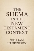 The Shema in the New Testament Context (eBook, ePUB) The Shema in the New Testament Context (eBook, ePUB)