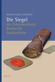 Die Siegel des Urkundenfonds Reichsstift Gandersheim (eBook, PDF) Die Siegel des Urkundenfonds Reichsstift Gandersheim (eBook, PDF)