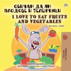 Обичам да ям плодове и зеленчуци I Love to Eat Fruits and Vegetables (eBook, ePUB)