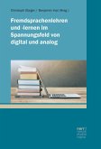 Fremdsprachenlehren und -lernen im Spannungsfeld von digital und analog (eBook, ePUB) Fremdsprachenlehren und -lernen im Spannungsfeld von digital und analog (eBook, ePUB)
