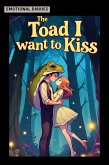 The Toad I Want to Kiss (eBook, ePUB) The Toad I Want to Kiss (eBook, ePUB)