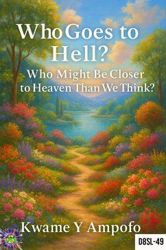 Cover Who Goes to Hell: Who Might be Closer to Heaven Than we Think (December 8 Spiritual Liberation Series, #49) (eBook, ePUB)