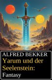 Yarum und der Seelenstein: Fantasy (eBook, ePUB)