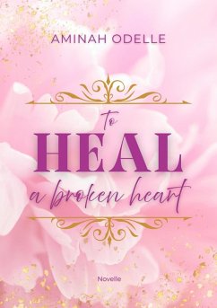 Cover TO HEAL A BROKEN HEART (eBook, ePUB)