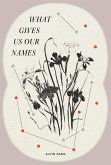 What Gives Us Our Names (eBook, ePUB) What Gives Us Our Names (eBook, ePUB)