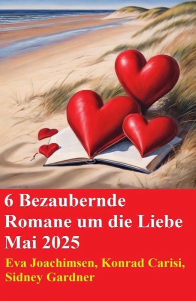 6 Bezaubernde Romane um die Liebe Mai 2025 (eBook, ePUB)
