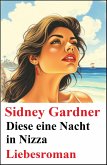 Diese eine Nacht in Nizza: Liebesroman (eBook, ePUB) Diese eine Nacht in Nizza: Liebesroman (eBook, ePUB)