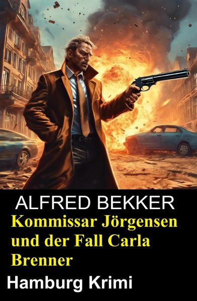 Kommissar Jörgensen und der Fall Carla Brenner: Hamburg Krimi (eBook, ePUB) Kommissar Jörgensen und der Fall Carla Brenner: Hamburg Krimi (eBook, ePUB)