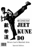 The Latter Stage Jeet Kune Do Bruce Lee's Martial Arts Special Edition (eBook, ePUB) The Latter Stage Jeet Kune Do Bruce Lee's Martial Arts Special Edition (eBook, ePUB)