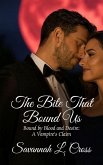 The Bite That Bound Us: Bound by Blood and Desire: A Vampire's Claim (eBook, ePUB)